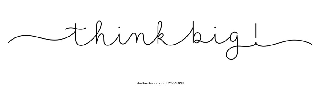 THINK BIG! black vector monoline calligraphy banner with swashes