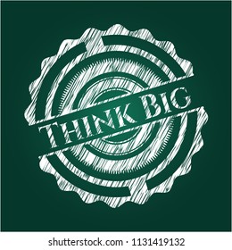 Think Big with chalkboard texture
