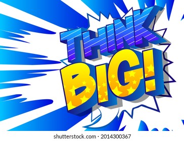 Think Big! Comic-Buchwörter. Business, motivierender, inspirierender Text auf abstraktem Hintergrund.