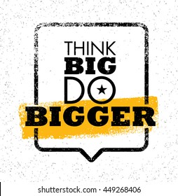 Think Big Do Bigger. Inspiring Creative Motivation Quote. Vector Typography Banner Design Concept With Speech Bubble On Grunge Wall Background