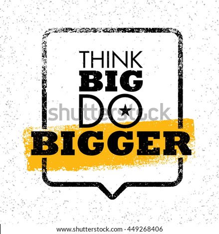 Think Big Do Bigger. Inspiring Creative Motivation Quote. Vector Typography Banner Design Concept With Speech Bubble On Grunge Wall Background