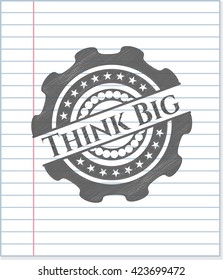 Think Big drawn in pencil