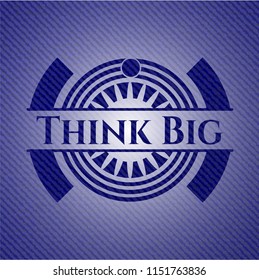 Think Big emblem with denim texture