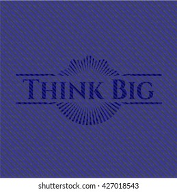 Think Big emblem with jean texture
