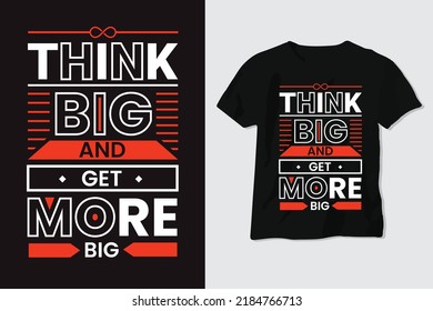 Think Big And Get More Big T Shirt Design, Motivational Speech, Background