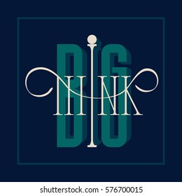 Think big. Handwritten lettering composition about a intelligence level and mentality. Text isolated on color background. Perfect for decoration backgrounds, icons, logos and buttons. Flat design.