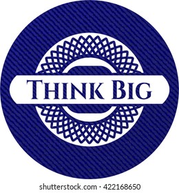 Think Big jean background