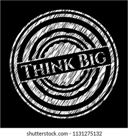  Think Big on chalkboard