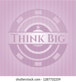Think Big pink emblem. Retro