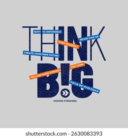 Pense grande, empurre-se, modernas e elegantes citações motivacionais slogan tipografia. Ilustração abstrata colorida design vetor imprimir camiseta, aparelhos, tipografia, cartaz e outros