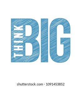 Think BIG scribble text. illustration line graphic over a white background