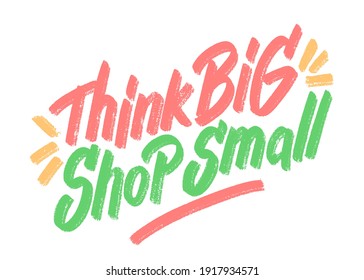 Think Big, Shop Small. Vector lettering handwritten sign.