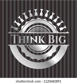 Think Big silver emblem