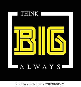 Think Big simple and classic T shirt design ready for print 