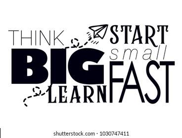 think big start small learn fast. Creative Motivation Quote. Vector Typography Banner Design Concept