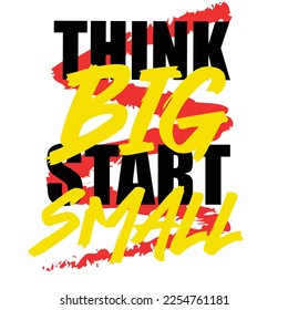 Think big but start small Minimalistic text typography on grunge background can be used as poster, t-shirt design