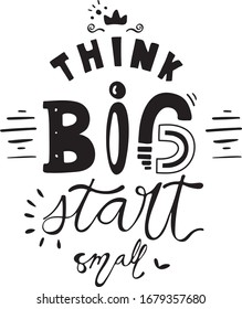 Think big start small is word of hand lettering graphic design vector file including crown and lines