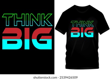 Think Big" T-Shirt Design - Fett rot, grün und blau Text auf schwarzem Tee, Motivationsbotschaft für Ehrgeiz und Vision