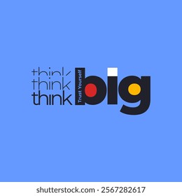 think big typography motivational quotes .Vector illustration graphics print t shirt, apparel,poster, banner, postcard and etc.
