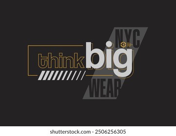 think big typography for print t shirt
