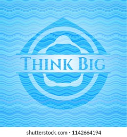  Think Big water badge background.