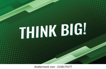 Think big word concept vector illustration with green modern futuristic 3d style for landing page template ui web mobile app poster banner flyer background gift card coupon label wallpaper