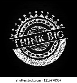Think Big written with chalkboard texture