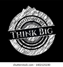 Think Big written with chalkboard texture. Vector Illustration. Detailed.