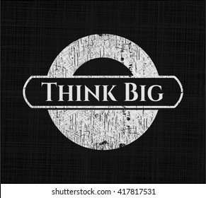 Think Big written with chalkboard texture