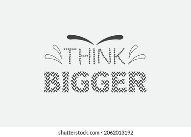 Think Bigger. Typography lettering with black and golden letters isolated on white background. Modern vector design, motivational quote