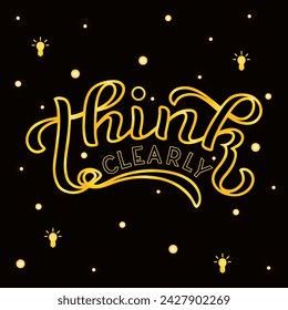 Think Clearly golden lettering on textured background. Hand drawn vector illustration with text decor bulbs and icons for card or template. Positive motivational nice quote for banner or design