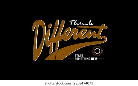 Think different, abstract motivational quotes typography design slogan. Vector illustration graphics for print t shirt, apparels, background, poster, banner, postcard and or social media content.