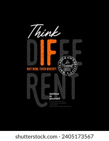 Think different, abstract motivational typography modern design slogan. Vector illustration graphics for print t shirt, apparel, background, poster, banner, postcard and or social media content.