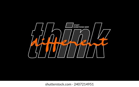 Think different, abstract motivational typography modern design slogan. Vector illustration graphics for print t shirt, apparel, background, poster, banner, postcard and or social media content.