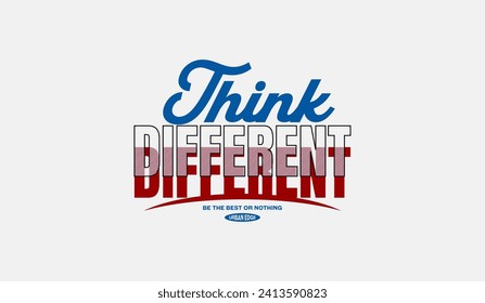 Think different, abstract motivational typography modern design slogan. Vector illustration graphics for print t shirt, apparel, background, poster, banner, postcard and or social media content.