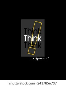 Think different, abstract motivational typography modern design slogan. Vector illustration graphics for print t shirt, apparel, background, poster, banner, postcard and or social media content.