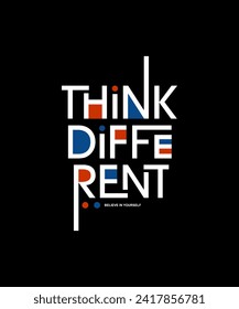 Think different, abstract motivational typography modern design slogan. Vector illustration graphics for print t shirt, apparel, background, poster, banner, postcard and or social media content.