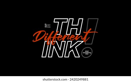 Think different, abstract motivational typography modern design slogan. Vector illustration graphics for print t shirt, apparel, background, poster, banner, postcard and or social media content.