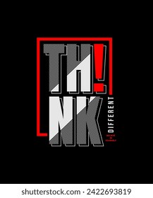 Think different, abstract motivational typography modern design slogan. Vector illustration graphics for print t shirt, apparel, background, poster, banner, postcard and or social media content.