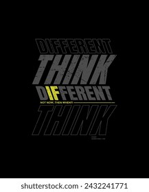Think different, abstract motivational typography modern design slogan. Vector illustration graphics for print t shirt, apparel, background, poster, banner, postcard and or social media content.