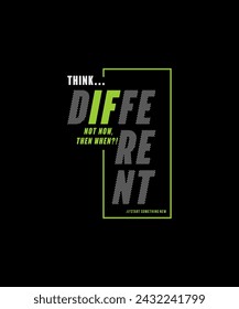 Think different, abstract motivational typography modern design slogan. Vector illustration graphics for print t shirt, apparel, background, poster, banner, postcard and or social media content.