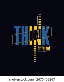 Think different, abstract motivational typography modern design slogan. Vector illustration graphics for print t shirt, apparel, background, poster, banner, postcard and or social media content.