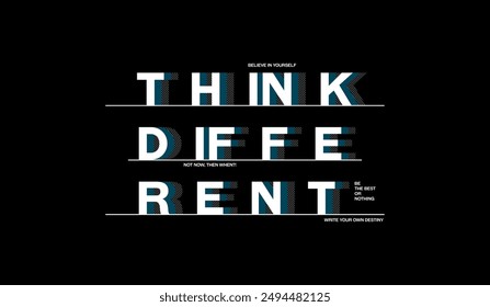 Think different, abstract motivational typography modern design slogan. Vector illustration graphics for print t shirt, apparel, background, poster, banner, postcard and or social media content.