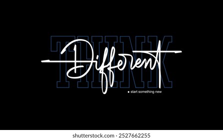 Think different, abstract motivational typography modern design slogan. Vector illustration graphics for print t shirt, apparel, background, poster, banner, postcard and or social media content.