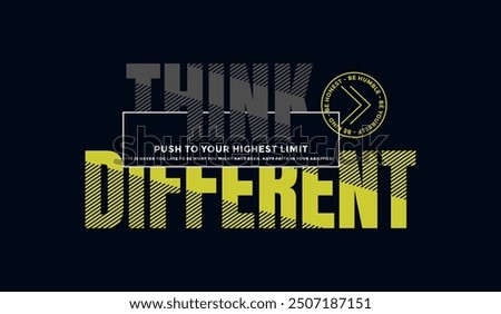 Think different, abstract motivational typography modern design slogan. Vector illustration graphics for print t shirt, apparel, background, poster, banner, postcard and or social media content.