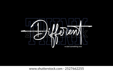 Think different, abstract motivational typography modern design slogan. Vector illustration graphics for print t shirt, apparel, background, poster, banner, postcard and or social media content.