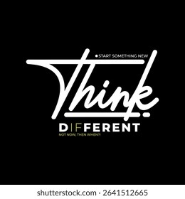 Think different, abstract typography modern design slogan. Vector illustration graphics for print t shirt, apparel, background, poster, banner, postcard and or social media content.