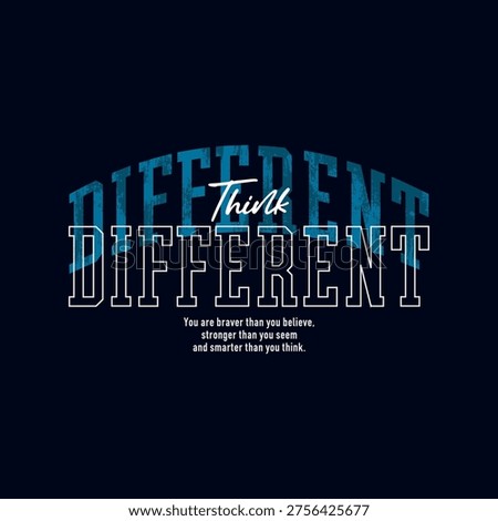 Think different, abstract typography modern design slogan. Vector illustration graphics for print t shirt, apparel, background, poster, banner, postcard and or social media content.