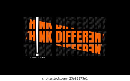 Think different, abstract typography motivational quotes modern design slogan. Vector illustration graphics for print t shirt, apparel, background, poster, banner, postcard and or social media 