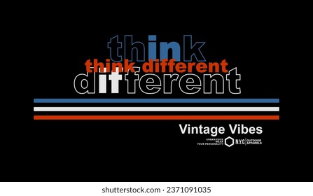 Think different, abstract typography motivational quotes modern design slogan. Vector illustration graphics for print t shirt, apparel, background, poster, banner, postcard and or social media 